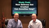Study Finds Near Retirees Get Crushed! Can Annuities Help?