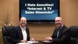 “I Hate Annuities” “Secret Annuity Strategy”<br>Internet & TV Gimmicks!
