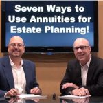 The Annuity Guys video talking about Seven Ways to Use Annuities for Estate Planning