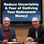 The Annuity Guys video talking about Reduce Uncertainty and the Fear of Outliving Your Retirement Money