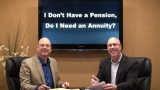 Do I need an annuity with or without a pension?