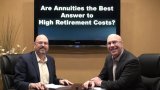Are Annuities the Best Answer to High Retirement Costs?